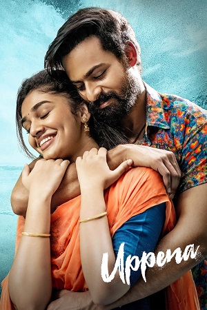 Download Uppena (2021) Dual Audio [Hindi DD5.1 + Telugu DD5.1] WeB-DL 480p [510MB] | 720p [1.4GB] | 1080p [4GB]