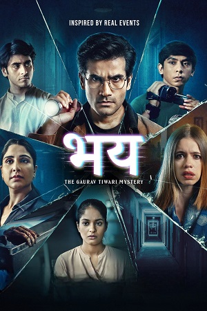 Download Bhay: The Gaurav Tiwari Mystery (Season 1) Hindi DD5.1 AMZN Complete Web Series 480p | 720p | 1080p WEB-DL