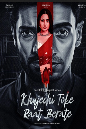 Download Khujechi Toke Raat Berate (Season 1) Bengali Complete Web Series 480p | 720p | 1080p WEB-DL